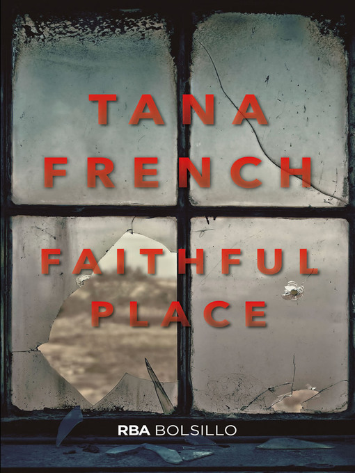 Title details for Faithful place by Tana French - Available